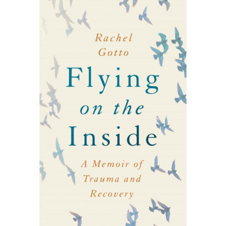 Flying on the Inside: A Memoir of Trauma and Recovery