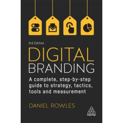 Digital Branding: A Complete Step-by-Step Guide to Strategy, Tactics, Tools and Measurement