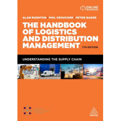 The Handbook of Logistics and Distribution Management: Understanding the Supply Chain