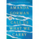 Call Us What We Carry: Poems
