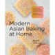 Modern Asian Baking at Home: Essential Sweet and Savory Recipes for Milk Bread, Mochi, Mooncakes, and More- Inspired by the Subtle Asian Baking Community