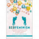 Ecofeminism, Second Edition: Feminist Intersections with Other Animals and the Earth