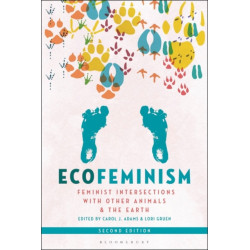 Ecofeminism, Second Edition: Feminist Intersections with Other Animals and the Earth