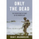 Only the Dead: The Persistence of War in the Modern Age