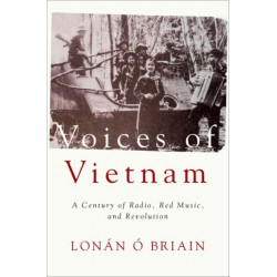 Voices of Vietnam: A Century of Radio, Red Music, and Revolution