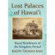 Lost Palaces of Hawai'i: Royal Residences of the Kingdom Period