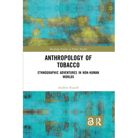 Anthropology of Tobacco: Ethnographic Adventures in Non-Human Worlds