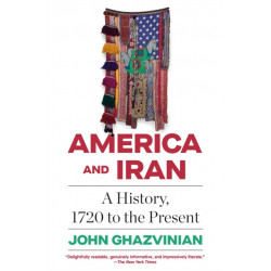 America and Iran: A History, 1720 to the Present