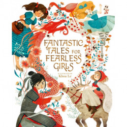 Fantastic Tales for Fearless Girls: 31 Inspirational Stories from Around the World