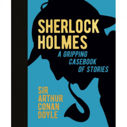 Sherlock Holmes: A Gripping Casebook of Stories: A Gripping Casebook of Stories
