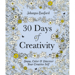 30 Days of Creativity: Draw, Color, and Discover Your Creative Self
