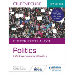 Pearson Edexcel A-level Politics Student Guide 1: UK Government and Politics (new edition)