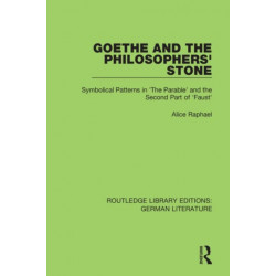 Goethe and the Philosopher’s Stone: Symbolical Patterns in 'The Parable' and the Second Part of 'Faust'