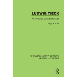 Ludwig Tieck: An Annotated Guide to Research