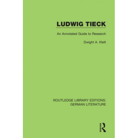 Ludwig Tieck: An Annotated Guide to Research