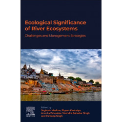 Ecological Significance of River Ecosystems: Challenges and Management Strategies