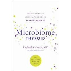 Microbiome Thyroid: Restore Your Gut and Heal Your Hidden Thyroid Disease