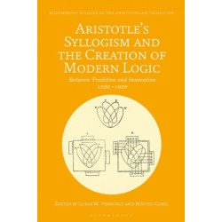 Aristotle's Syllogism and the Creation of Modern Logic: Between Tradition and Innovation, 1820s-1930s