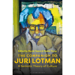 The Companion to Juri Lotman: A Semiotic Theory of Culture