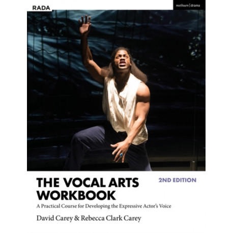 The Vocal Arts Workbook: A Practical Course for Developing the Expressive Actor’s Voice