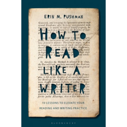 How to Read Like a Writer: 10 Lessons to Elevate Your Reading and Writing Practice