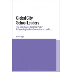 Global City School Leaders: The Social and Education Policy Influencing the New Generation of Leaders