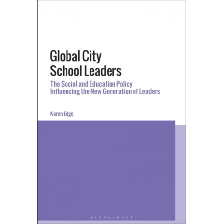 Global City School Leaders: The Social and Education Policy Influencing the New Generation of Leaders