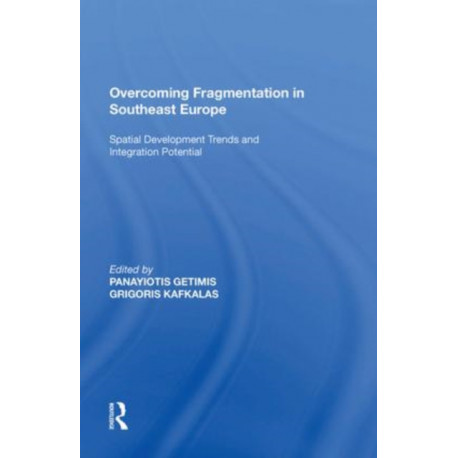 Overcoming Fragmentation in Southeast Europe: Spatial Development Trends and Integration Potential