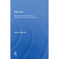 Objectivity: Recovering Determinate Reality in Philosophy, Science, and Everyday Life