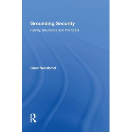 Grounding Security: Family, Insurance and the State