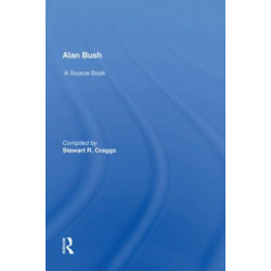 Alan Bush: A Source Book