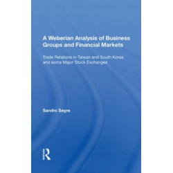 A Weberian Analysis of Business Groups and Financial Markets: Trade Relations in Taiwan and Korea and some Major Stock Exchanges