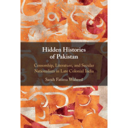 Hidden Histories of Pakistan: Censorship, Literature, and Secular Nationalism in Late Colonial India