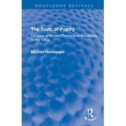 The Truth of Poetry: Tensions in Modern Poetry from Baudelaire to the 1960s