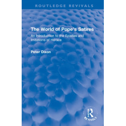 The World of Pope's Satires: An Introduction to the Epistles and Imitations of Horace