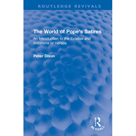 The World of Pope's Satires: An Introduction to the Epistles and Imitations of Horace