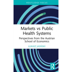Markets vs Public Health Systems: Perspectives from the Austrian School of Economics