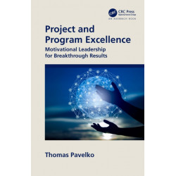 Project and Program Excellence: Motivational Leadership for Breakthrough Results