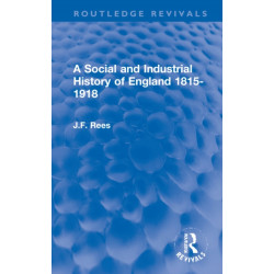 A Social and Industrial History of England 1815-1918