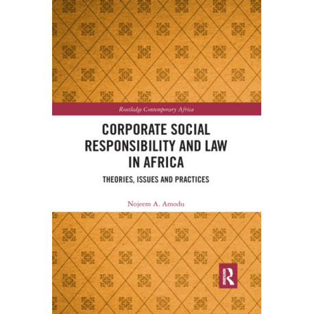 Corporate Social Responsibility and Law in Africa: Theories, Issues and Practices