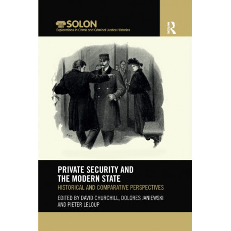 Private Security and the Modern State: Historical and Comparative Perspectives