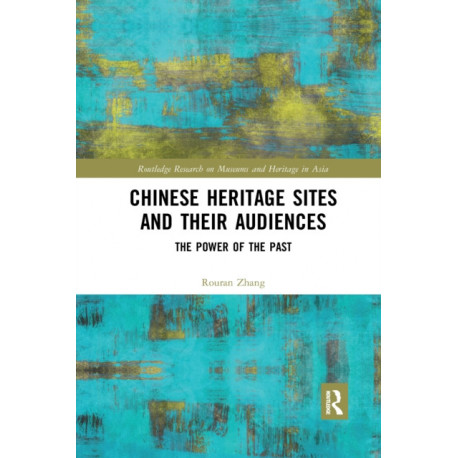 Chinese Heritage Sites and their Audiences: The Power of the Past