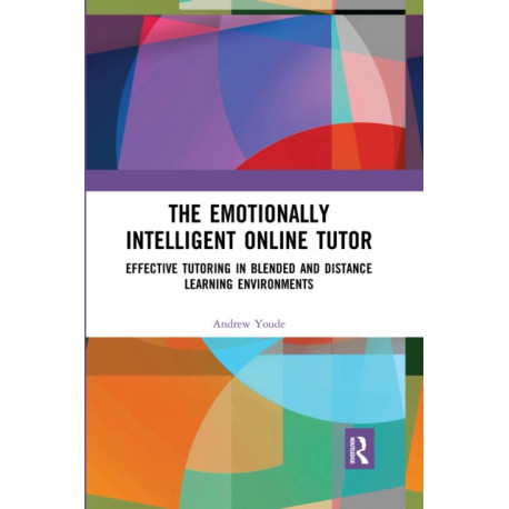 The Emotionally Intelligent Online Tutor: Effective Tutoring in Blended and Distance Learning Environments