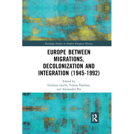 Europe between Migrations, Decolonization and Integration (1945-1992)