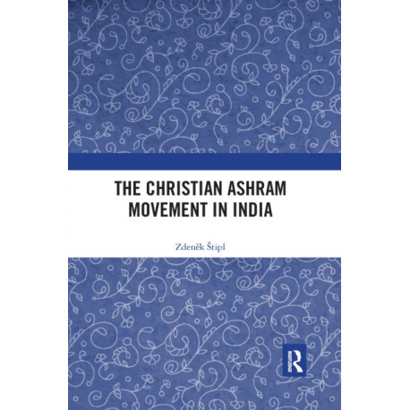 The Christian Ashram Movement in India