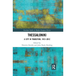 Thessaloniki: A City in Transition, 1912–2012