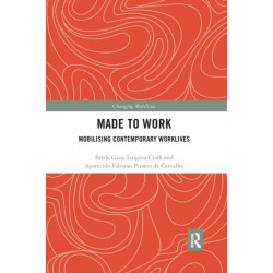 Made To Work: Mobilising Contemporary Worklives