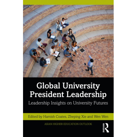 Global University President Leadership: Insights on Higher Education Futures