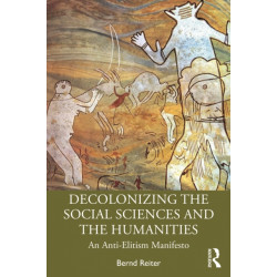 Decolonizing the Social Sciences and the Humanities: An Anti-Elitism Manifesto