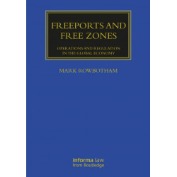 Freeports and Free Zones: Operations and Regulation in the Global Economy